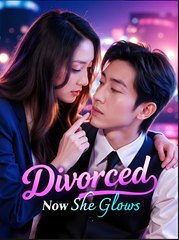 Divorced, Now She Glows - Drama FULL MOVIES ENGLISH SUB