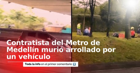 Vehículo arrolló brutalmente a cuatro contratistas del Metro de Medellín: esto se sabe