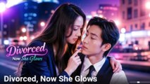 Divorced Now She Glows – Full HD Movie Uncut