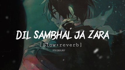 DIL SAMBHAL JA ZARA Slow reverb Shakir x Ayaan