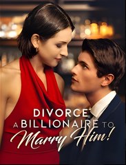 Divorce A Billionaire To Marry Him! - Drama FULL MOVIES ENGLISH SUB