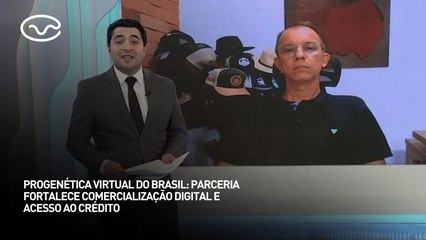 Progenética virtual do Brasil: parceria fortalece comercialização digital e acesso ao crédito