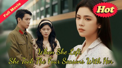[EngSub] When She Left,  She Took The Four Seasons With Her