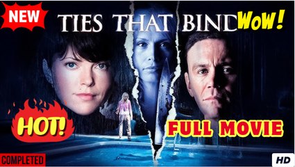 Ties that bind - FULL MOVIES ENGLISH SUB