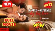 ♥️🍏💥 Trapped and Redeemed By His Love Full Movie