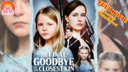 💖The Final Goodbye to the Closest Kin #Full 🐽 Top Movie 2025 - Sunshine Movies Channel