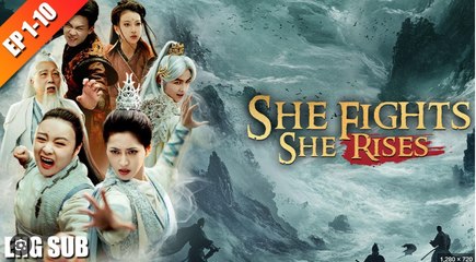 She Fights, She Rises Full Chinese Drama - English Sub