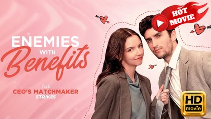 Enemies with Benefits- The CEO's Matchmaker Strikes  Full Movie HD - Drama ShortFilms Hot