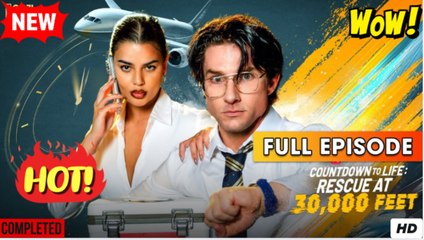 Countdown to Life- Rescue at 30,000 Feet (2025) - FULL - Reelshort - Video Dailymotion