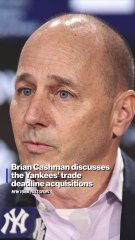 Brian Cashman on his trade deadline moves