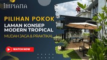Pilihan Pokok LAMAN Konsep Modern Tropical, Mudah Jaga & Praktikal!