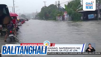 Ilang panig ng Mindanao, naperwisyo ng masamang panahon dahil sa ITCZ at LPA | Balitanghali