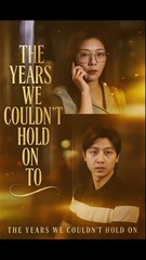 The Years We Couldn’t Hold On To