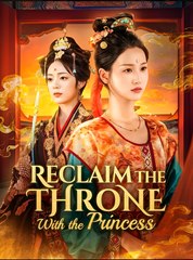 RECLAIMED THE THRONE WITH THE PRINCESS- Drama FULL MOVIES ENGLISH SUB