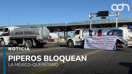 Protesta de piperos paraliza autopista México–Querétaro, denuncian incumplimiento del gobierno