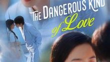 The Dangerous Kind of Love #Dramabox