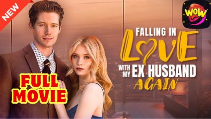 Falling in Love with my Ex Husband Again - Full Movie HD