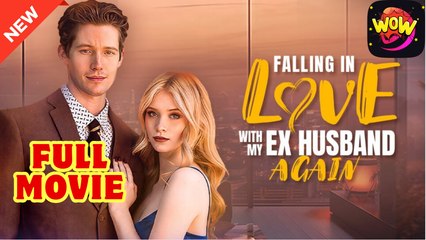 Falling in Love with my Ex Husband Again - Full Movie HD
