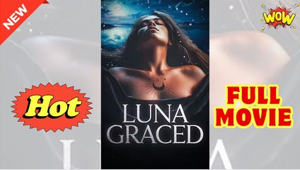 Luna Graced Full Movie