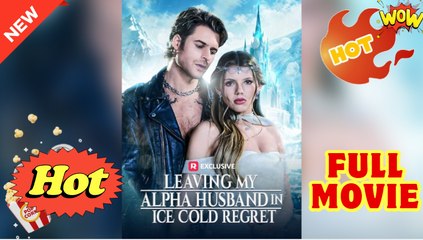 Leaving My Alpha Husband in Ice Cold Regret - Full Movie HD - New Drama ShortFilms Hot - Video Dailymotion