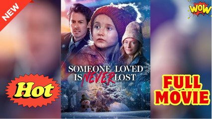 Someone Loved is Never Lost Full Movie - Video Dailymotion