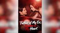 Father of My Ex, Owner of My Heart Full Movie