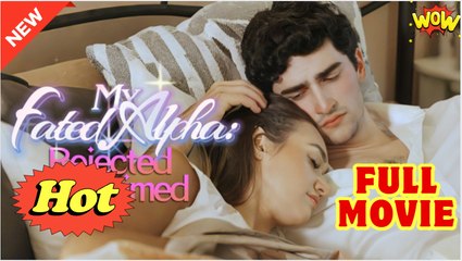 My Fated Alpha Rejected & Reclaimed - Full Movie HD - Drama ShortFilms Hot - Video Dailymotion