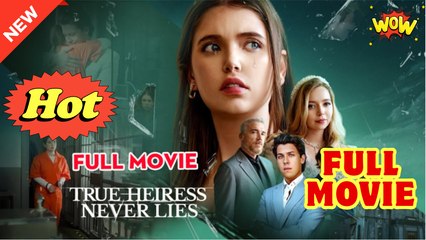 True Heiress Never Lies! - Full Movie HD