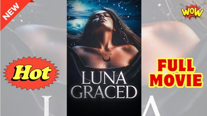Luna Graced Full Episodes