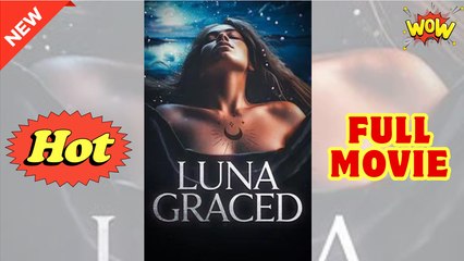 Luna Graced Full Movie