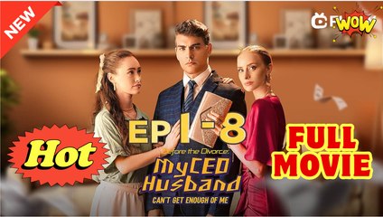 Before the Divorce- My CEO Husband Can't Get Enough of Me