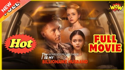 [New] The Homeless Fishmonger Is My Billionaire Husband - Full Movie Drama Hub