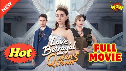 Love, Betrayal and Queen's Crown Full Movie HD