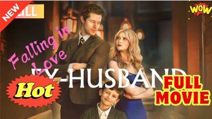 Falling in Love with my Ex Husband Again - Full Movie HD - Drama ShortFilms Hot