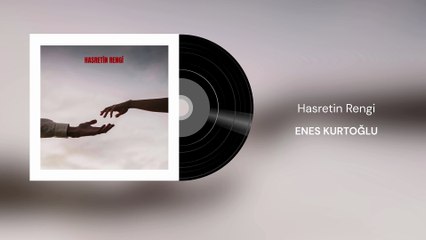 Enes Kurtoğlu - Hasretin Rengi (Offical Audio)