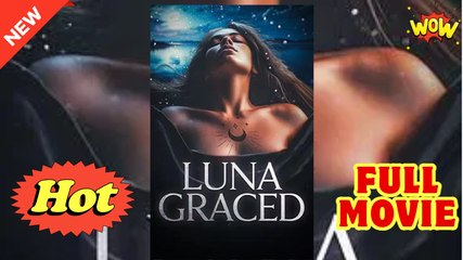 Luna Graced Full Movie