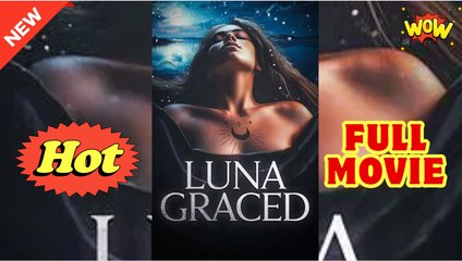 Luna Graced Full Movie