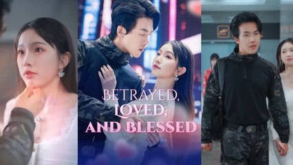 【 Betrayed, Loved, and Blessed】 Newest Chinese Drama 2025 #chinesedrama  #producer #shortdrama2025