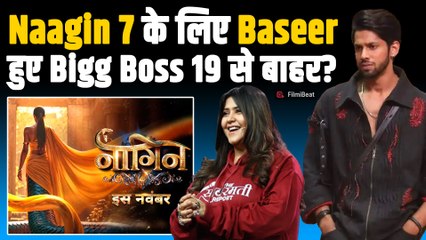 Naagin 7: Bigg Boss 19 से रातों रात निकले Baseer Ali; Ekta Kapoor की थी ये Special Request ? I