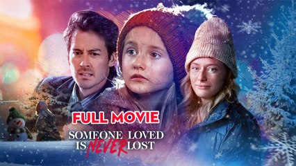 Someone Loved is Never Lost - Full