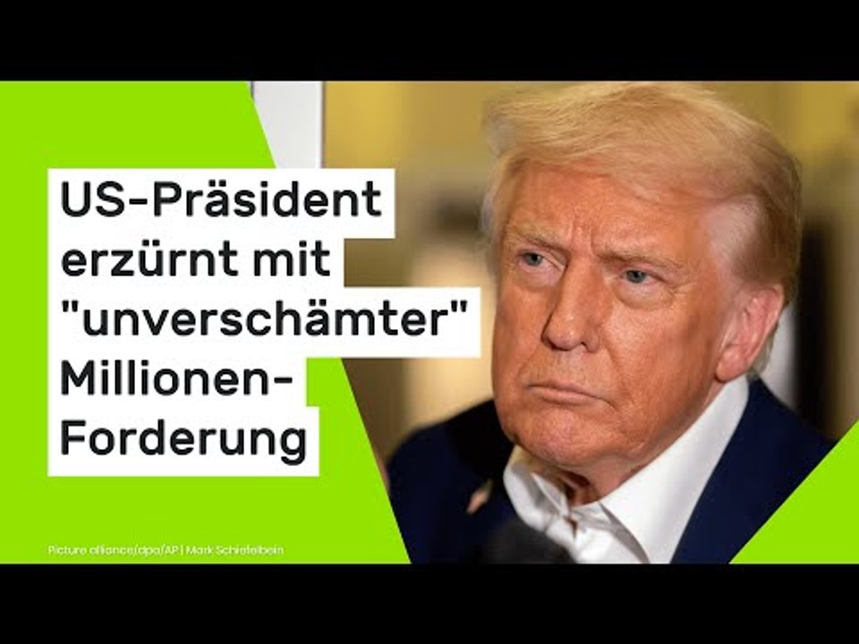 Donald Trump: US-Präsident erzürnt mit 'unverschämter' Millionen-Forderung