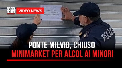 Ponte Milvio, chiuso minimarket per alcol ai minori