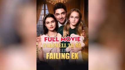 [Hot 2025🔥] Farewell to My Three-Time Failing Ex - Full