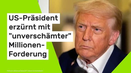 Donald Trump: US-Präsident erzürnt mit "unverschämter" Millionen-Forderung