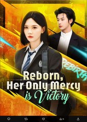 Reborn Her Only Mercy is Victory Chinese Drama - English Sub