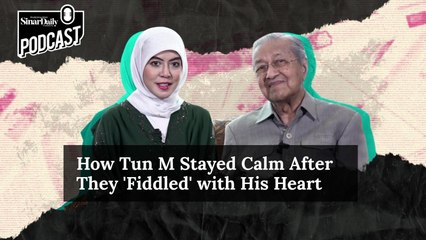 How Tun M Stayed Calm After They 'Fiddled' with His Heart