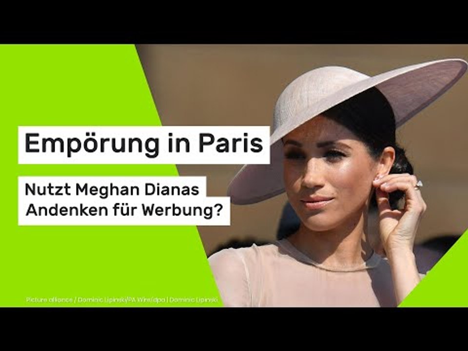 Empörung in Paris?– nutzt Meghan Dianas Andenken für Werbung?