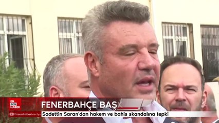Fenerbahçe başkanı Sadettin Saran'dan hakem ve bahis skandalına tepki