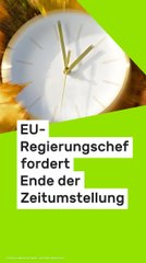 No Glomex Zeitumstellung bald abgeschafft?: "Kein Sinn mehr!" EU-Regierungschef fordert Ende der Zeitumstellung