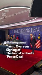 Trump Oversees Signing of Thailand-Cambodia ‘Peace Deal’